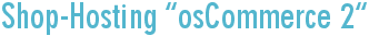 Shop-Hosting “osCommerce 2″